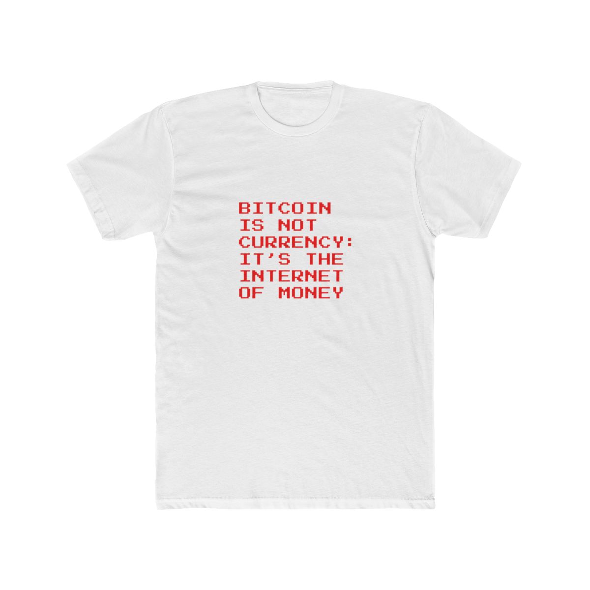 Bitcoin is not Currency: It's the Internet of Money - Quotes T Shirt - Official t-shirts merchandise