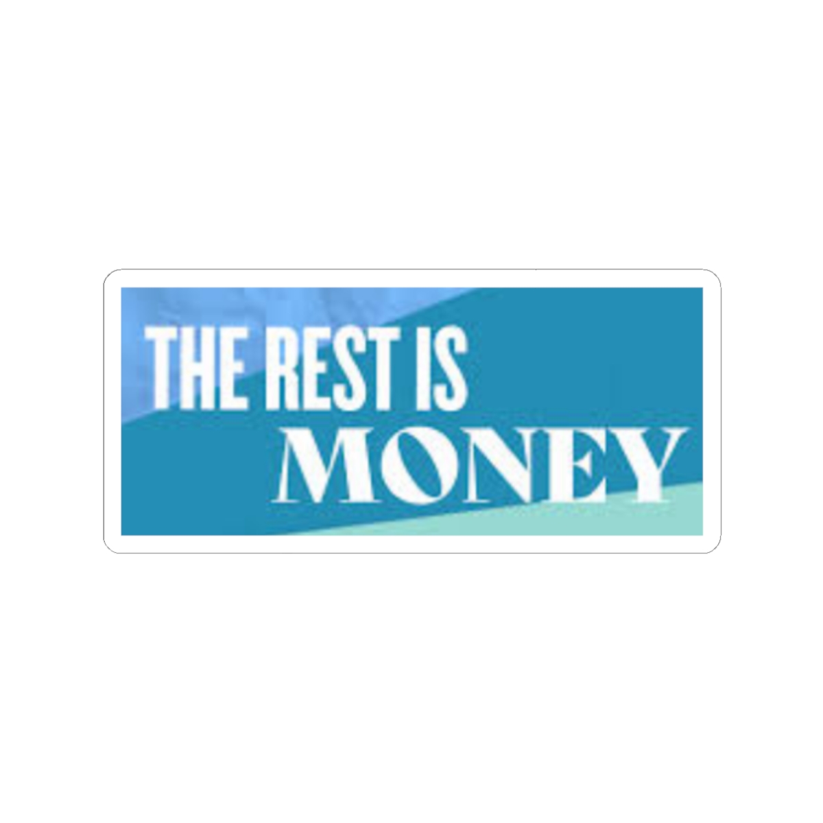 The Rest Is Money Sticker #2 - Official stickers merchandise